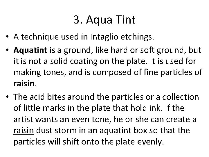 3. Aqua Tint • A technique used in Intaglio etchings. • Aquatint is a