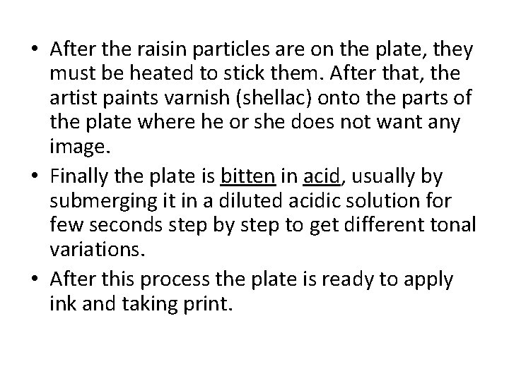  • After the raisin particles are on the plate, they must be heated