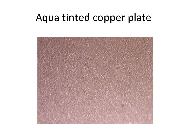 Aqua tinted copper plate 