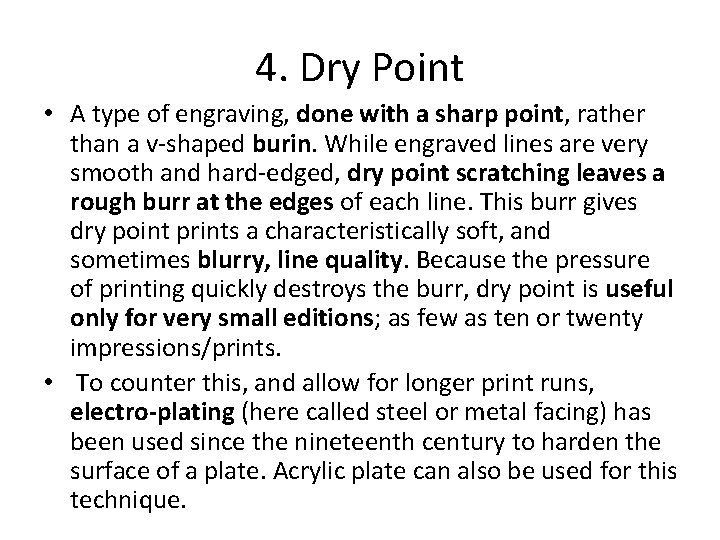 4. Dry Point • A type of engraving, done with a sharp point, rather