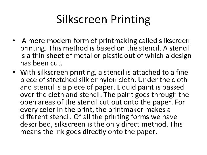 Silkscreen Printing • A more modern form of printmaking called silkscreen printing. This method