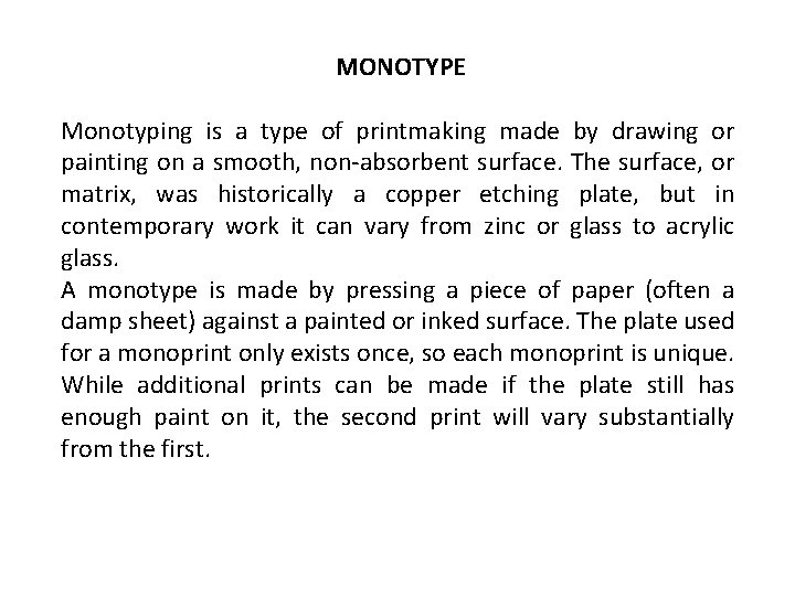 MONOTYPE Monotyping is a type of printmaking made by drawing or painting on a