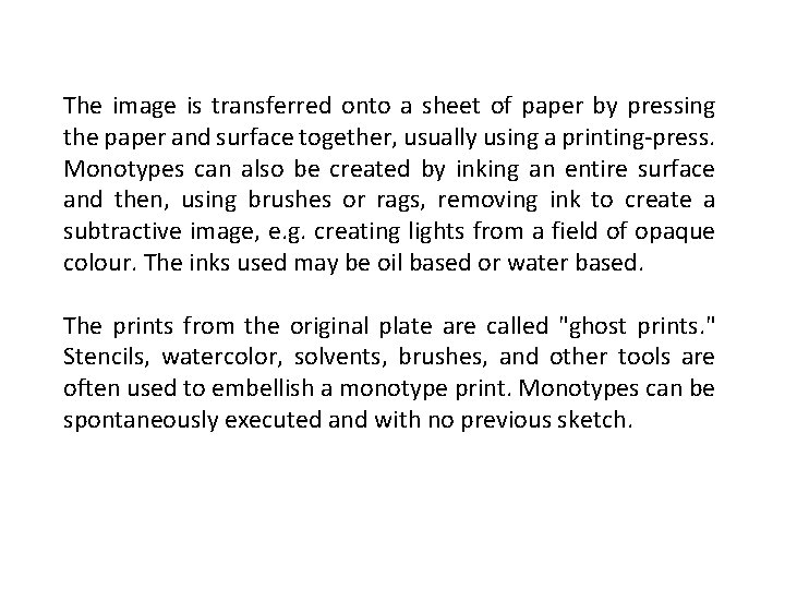 The image is transferred onto a sheet of paper by pressing the paper and