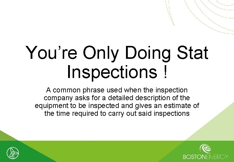 You’re Only Doing Stat Inspections ! A common phrase used when the inspection company