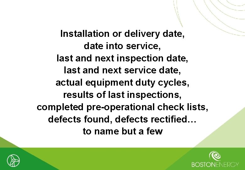 Installation or delivery date, date into service, last and next inspection date, last and