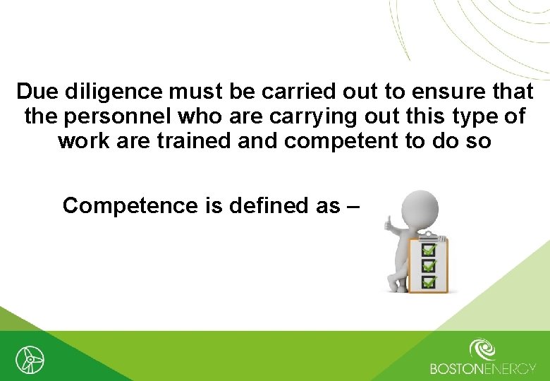 Due diligence must be carried out to ensure that the personnel who are carrying