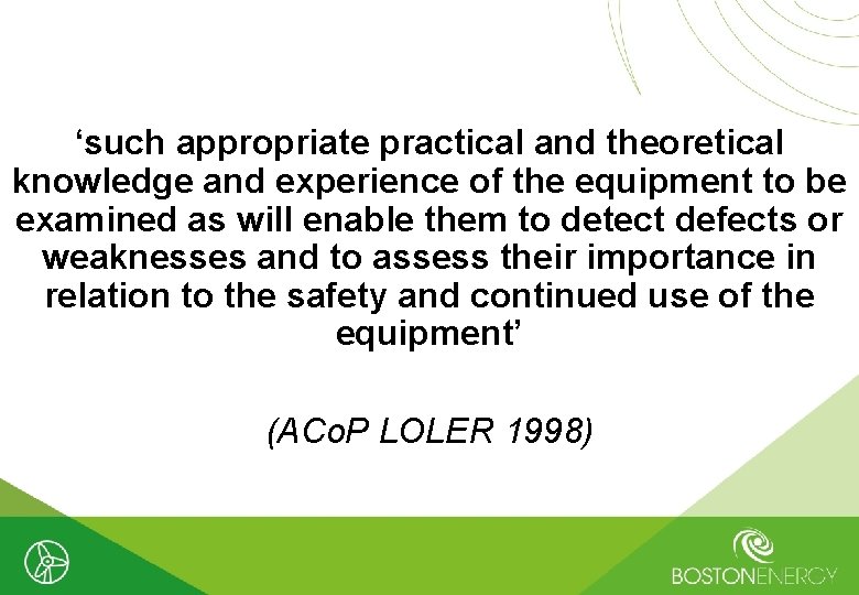 ‘such appropriate practical and theoretical knowledge and experience of the equipment to be examined