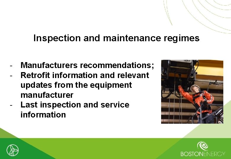 Inspection and maintenance regimes - Manufacturers recommendations; - Retrofit information and relevant updates from