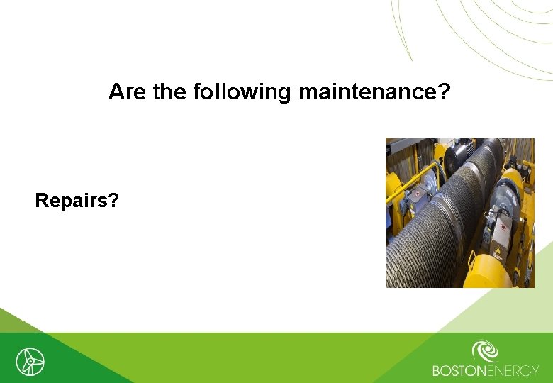 Are the following maintenance? Repairs? 