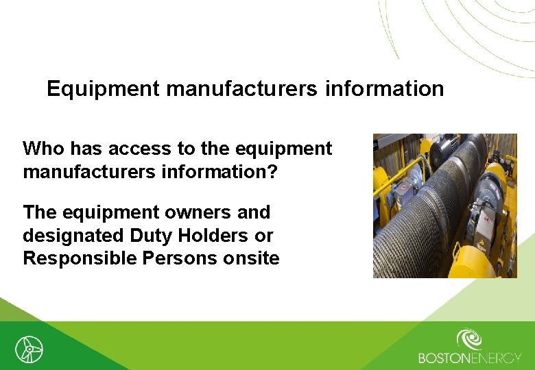 Equipment manufacturers information Who has access to the equipment manufacturers information? The equipment owners