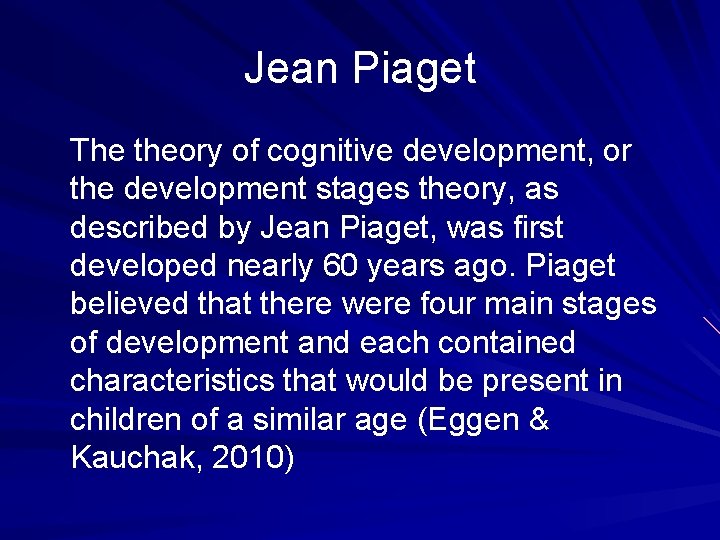Jean Piaget The theory of cognitive development, or the development stages theory, as described