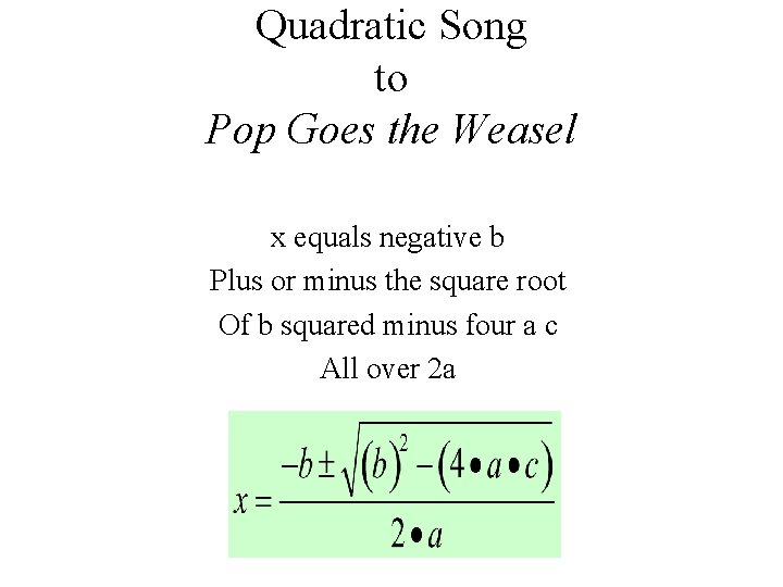 Quadratic Song to Pop Goes the Weasel x equals negative b Plus or minus