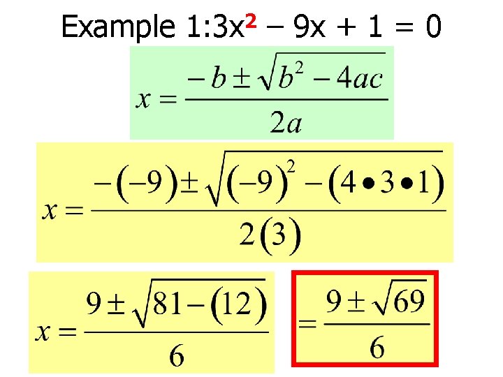 Example 1: 3 x 2 – 9 x + 1 = 0 