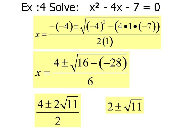 Ex : 4 Solve: 2 x - 4 x - 7 = 0 