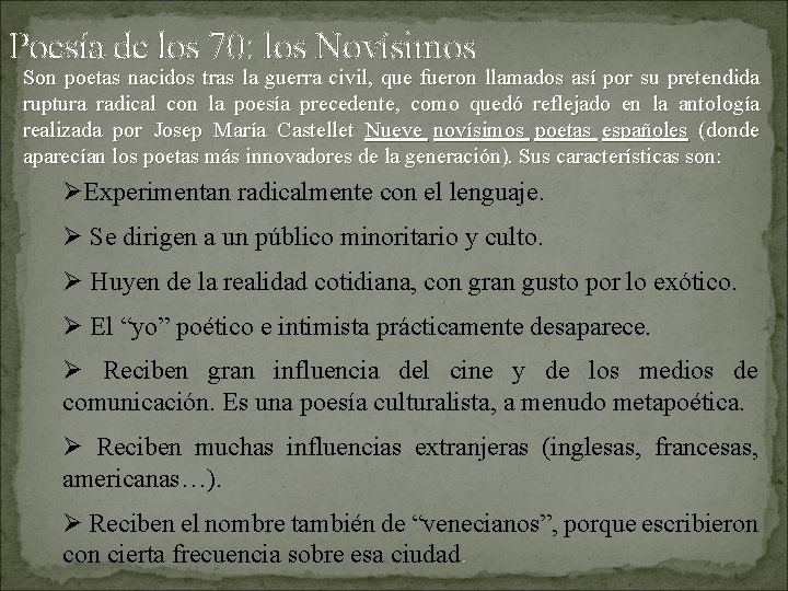 Poesía de los 70: los Novísimos Son poetas nacidos tras la guerra civil, que