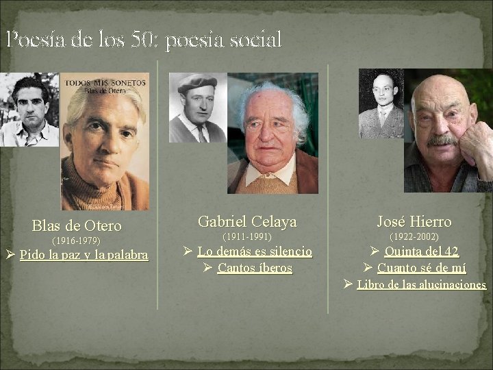 Poesía de los 50: poesía social Blas de Otero (1916 -1979) Ø Pido la
