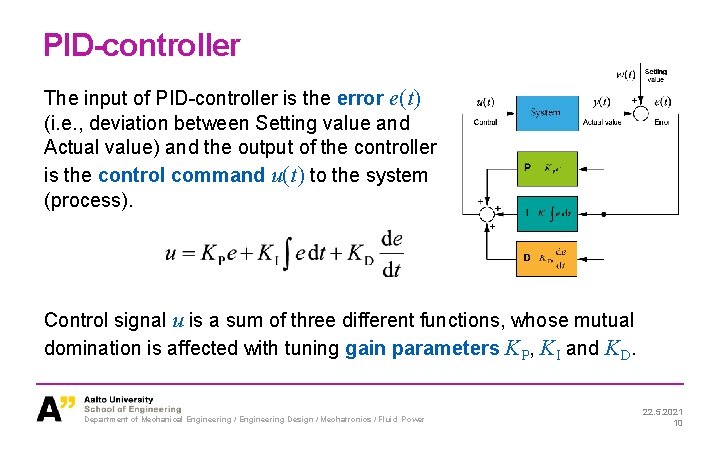 PID-controller The input of PID-controller is the error e(t) (i. e. , deviation between
