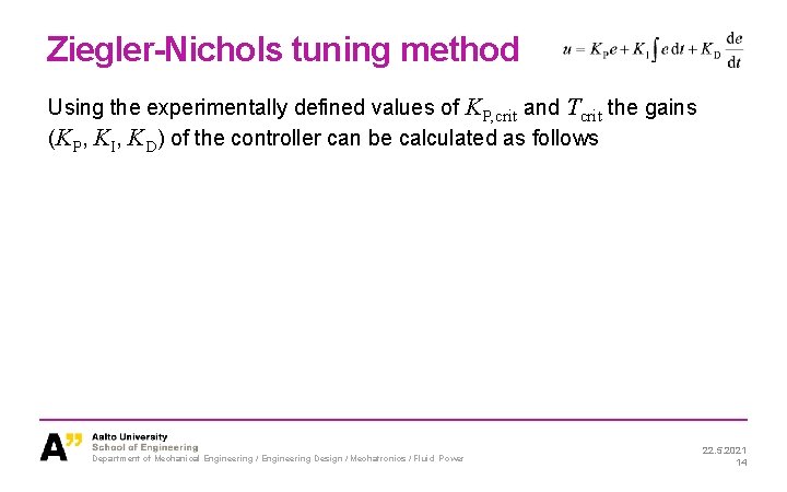 Ziegler-Nichols tuning method Using the experimentally defined values of KP, crit and Tcrit the