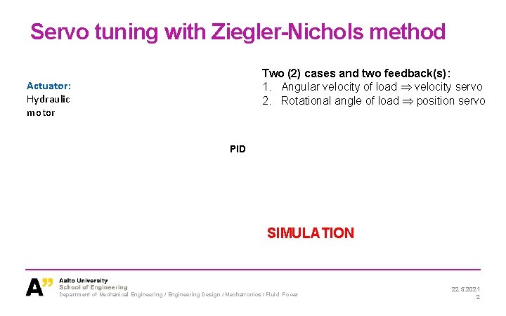 Servo tuning with Ziegler-Nichols method Two (2) cases and two feedback(s): 1. Angular velocity