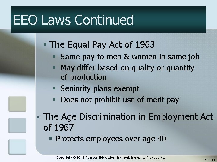 EEO Laws Continued § The Equal Pay Act of 1963 § Same pay to