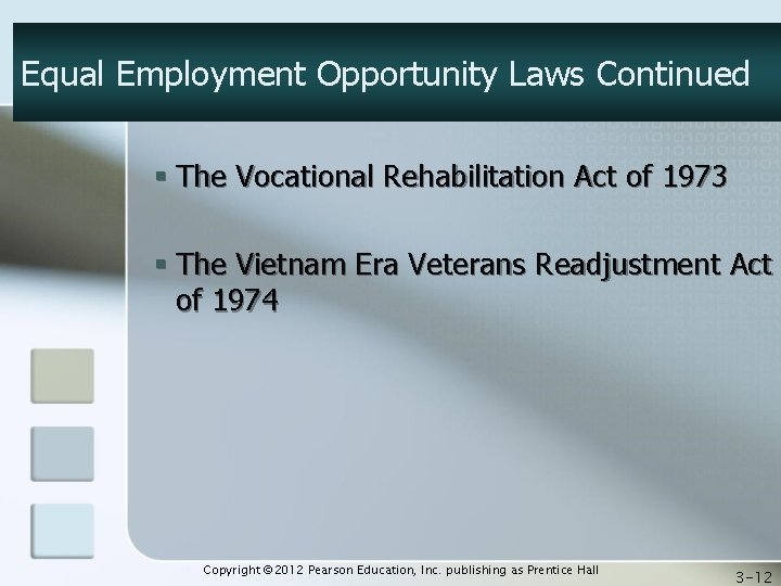 Equal Employment Opportunity Laws Continued § The Vocational Rehabilitation Act of 1973 § The