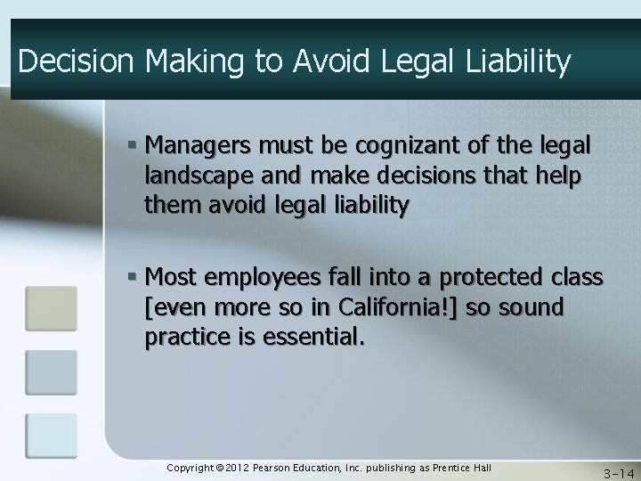 Decision Making to Avoid Legal Liability § Managers must be cognizant of the legal