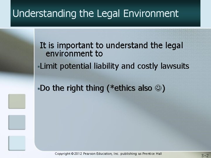 Understanding the Legal Environment It is important to understand the legal environment to §Limit