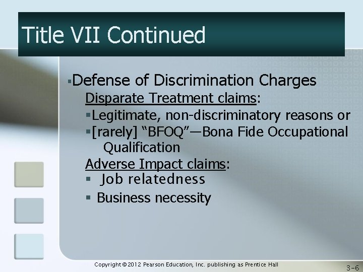 Title VII Continued §Defense of Discrimination Charges Disparate Treatment claims: §Legitimate, non-discriminatory reasons or