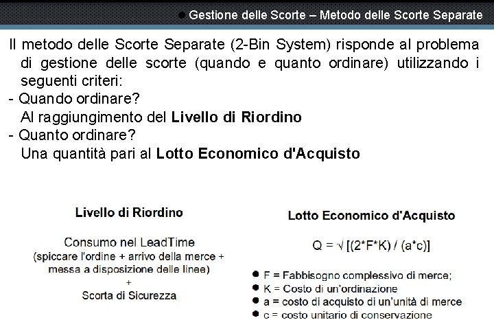  Gestione delle Scorte – Metodo delle Scorte Separate Il metodo delle Scorte Separate