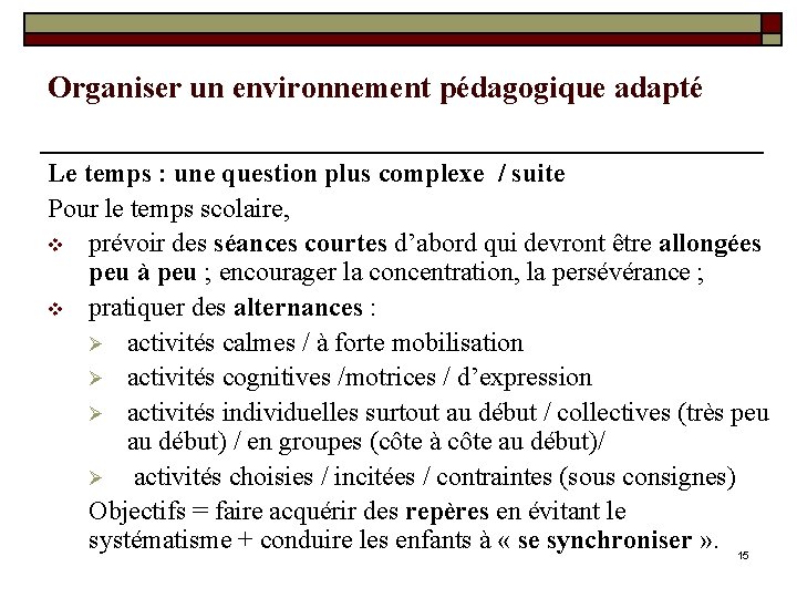 Organiser un environnement pédagogique adapté Le temps : une question plus complexe / suite