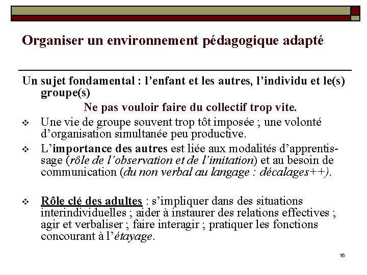 Organiser un environnement pédagogique adapté Un sujet fondamental : l’enfant et les autres, l’individu