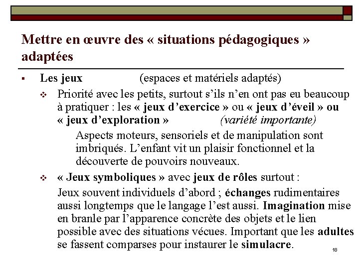 Mettre en œuvre des « situations pédagogiques » adaptées § Les jeux (espaces et