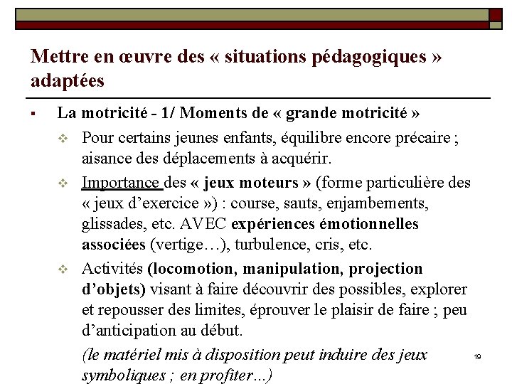 Mettre en œuvre des « situations pédagogiques » adaptées § La motricité - 1/