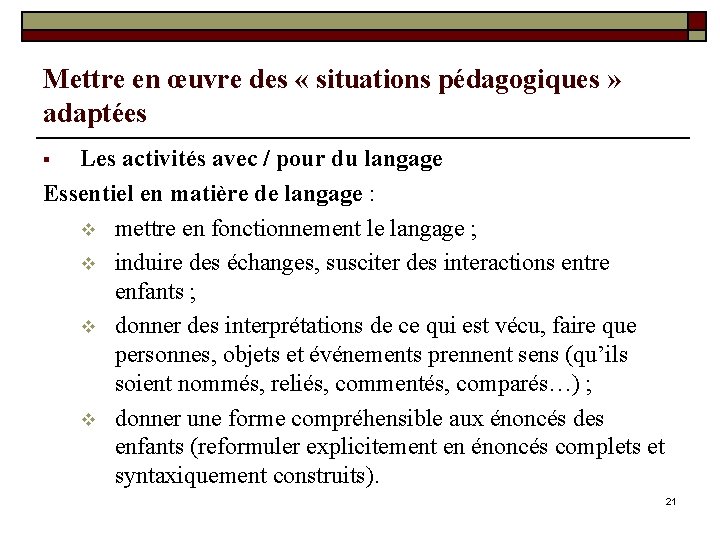 Mettre en œuvre des « situations pédagogiques » adaptées Les activités avec / pour