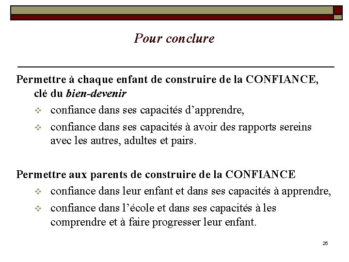 Pour conclure Permettre à chaque enfant de construire de la CONFIANCE, clé du bien-devenir