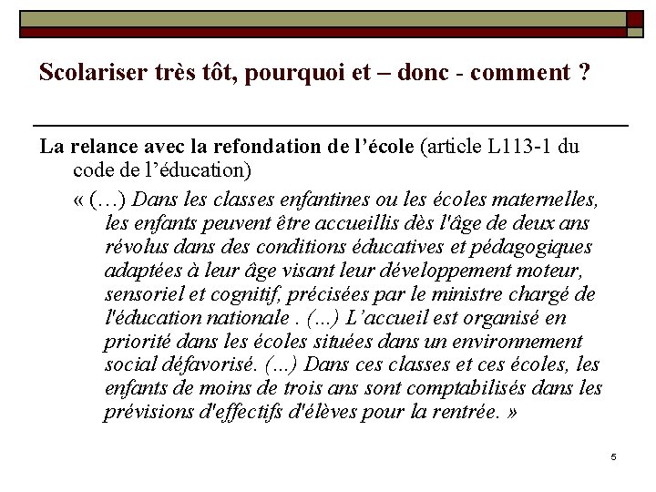 Scolariser très tôt, pourquoi et – donc - comment ? La relance avec la