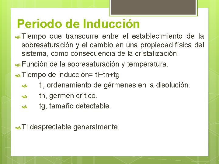 Periodo de Inducción Tiempo que transcurre entre el establecimiento de la sobresaturación y el