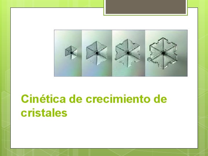 Cinética de crecimiento de cristales 