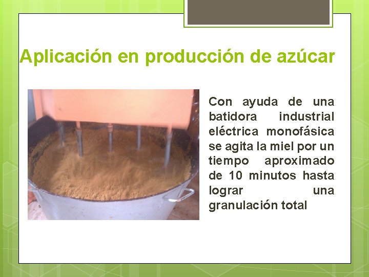 Aplicación en producción de azúcar Con ayuda de una batidora industrial eléctrica monofásica se