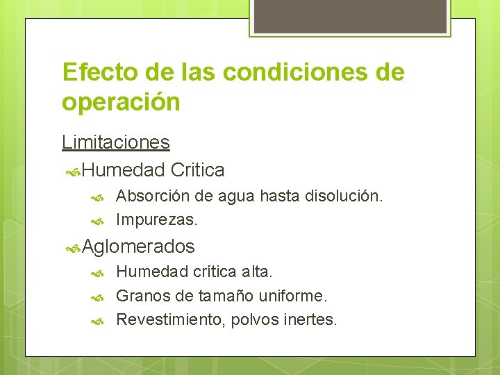 Efecto de las condiciones de operación Limitaciones Humedad Critica Absorción de agua hasta disolución.