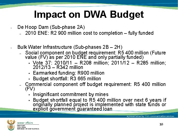 Impact on DWA Budget • • De Hoop Dam (Sub-phase 2 A) – 2010