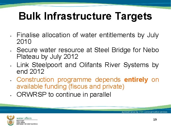 Bulk Infrastructure Targets • • • Finalise allocation of water entitlements by July 2010 Bulk Infrastructure Targets • • • Finalise allocation of water entitlements by July 2010