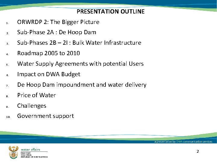 PRESENTATION OUTLINE 1. ORWRDP 2: The Bigger Picture 2. Sub-Phase 2 A : De