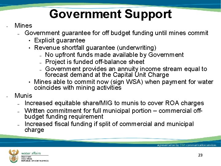 Government Support • • Mines – Government guarantee for off budget funding until mines