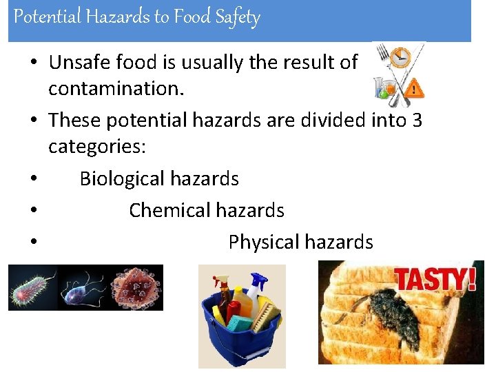 Potential Hazards to Food Safety • Unsafe food is usually the result of contamination. Potential Hazards to Food Safety • Unsafe food is usually the result of contamination.