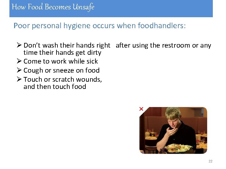How Food Becomes Unsafe Poor personal hygiene occurs when foodhandlers: Ø Don’t wash their How Food Becomes Unsafe Poor personal hygiene occurs when foodhandlers: Ø Don’t wash their