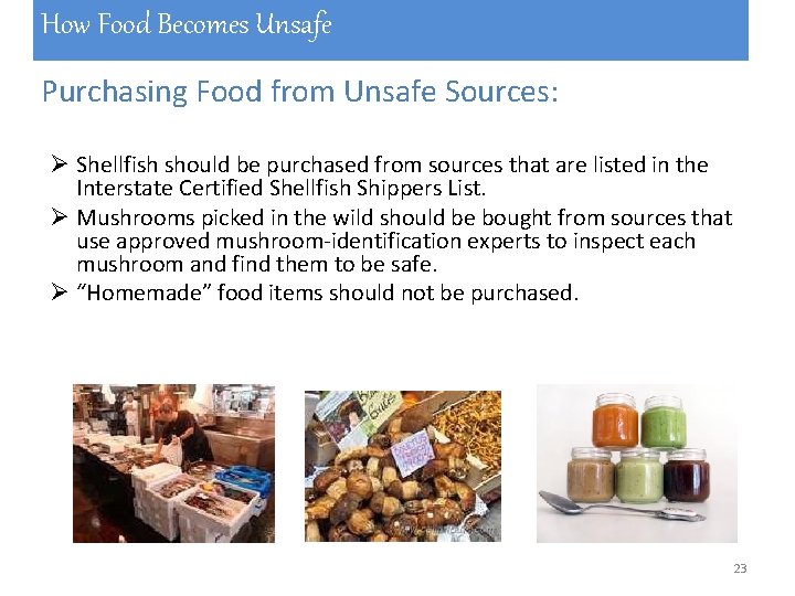 How Food Becomes Unsafe Purchasing Food from Unsafe Sources: Ø Shellfish should be purchased How Food Becomes Unsafe Purchasing Food from Unsafe Sources: Ø Shellfish should be purchased