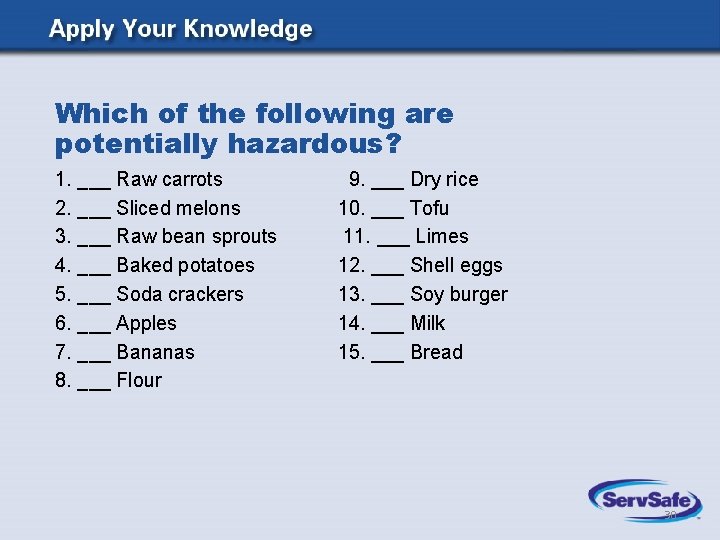 Which of the following are potentially hazardous? 1. ___ Raw carrots 2. ___ Sliced Which of the following are potentially hazardous? 1. ___ Raw carrots 2. ___ Sliced