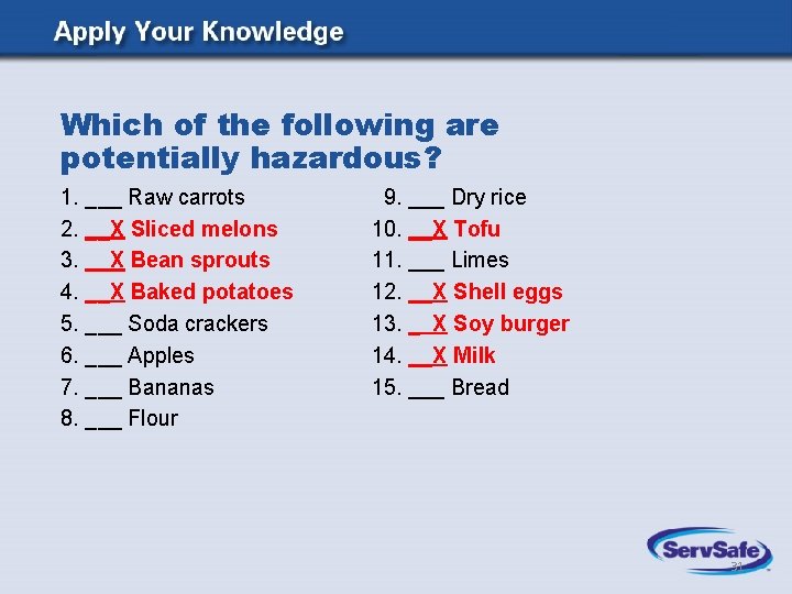Which of the following are potentially hazardous? 1. ___ Raw carrots 2. __X Sliced Which of the following are potentially hazardous? 1. ___ Raw carrots 2. __X Sliced