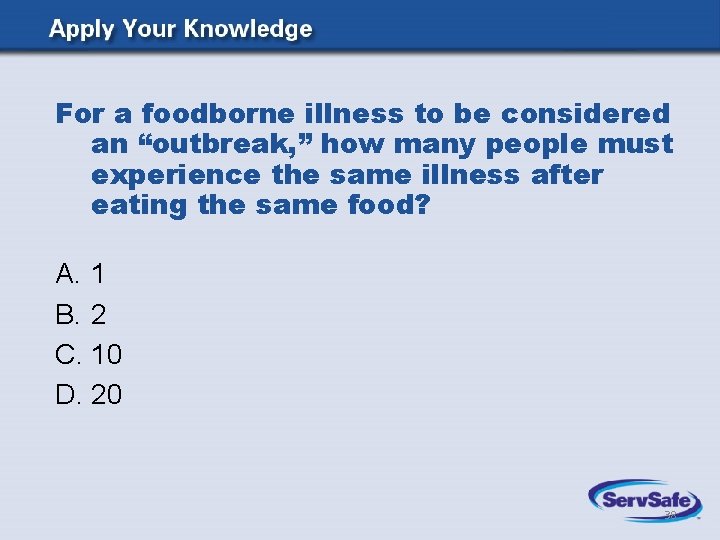 For a foodborne illness to be considered an “outbreak, ” how many people must For a foodborne illness to be considered an “outbreak, ” how many people must